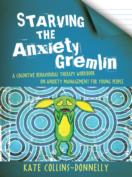Title details for Starving the Anxiety Gremlin by Kate Collins-Donnelly - Available